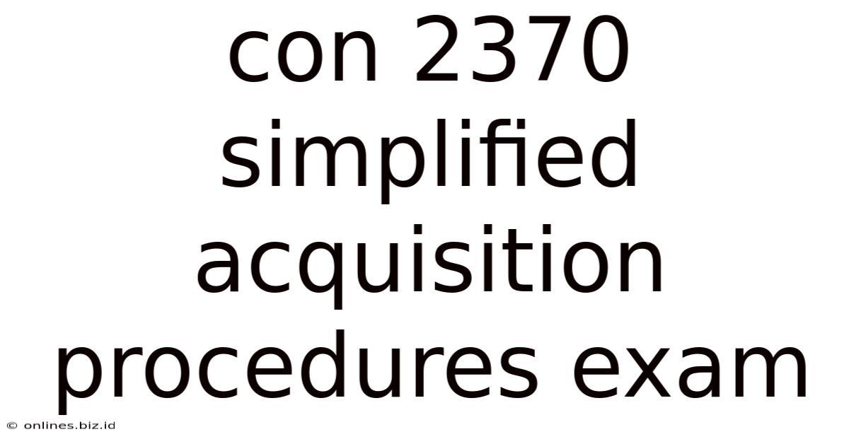 Con 2370 Simplified Acquisition Procedures Exam