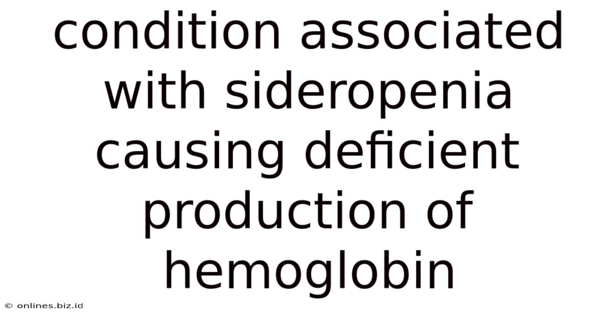 Condition Associated With Sideropenia Causing Deficient Production Of Hemoglobin