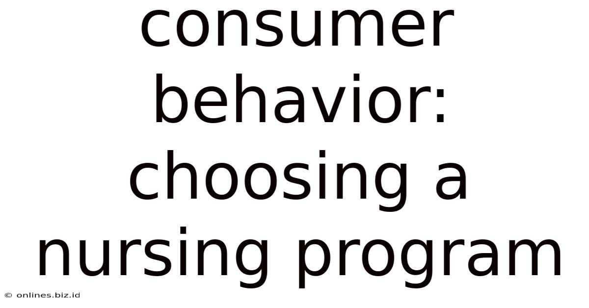 Consumer Behavior: Choosing A Nursing Program