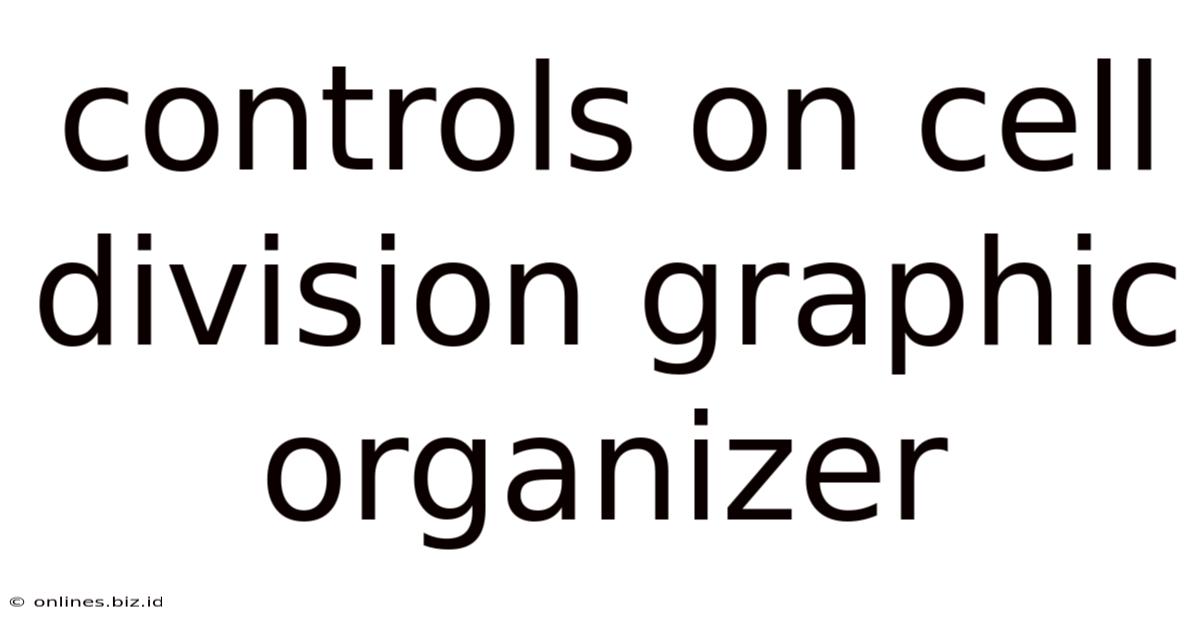 Controls On Cell Division Graphic Organizer