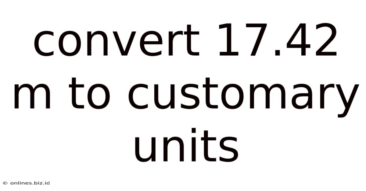 Convert 17.42 M To Customary Units