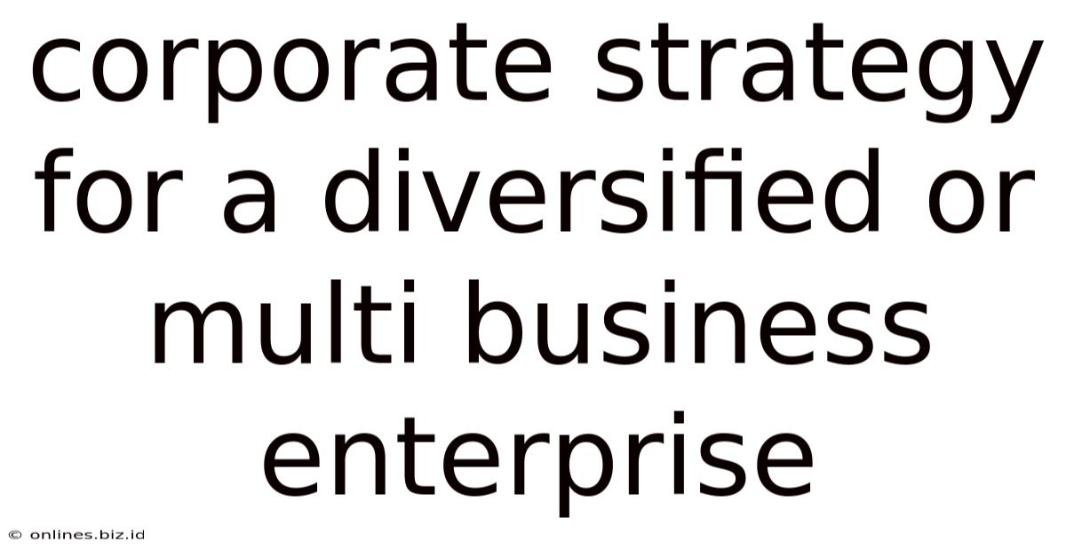 Corporate Strategy For A Diversified Or Multi Business Enterprise