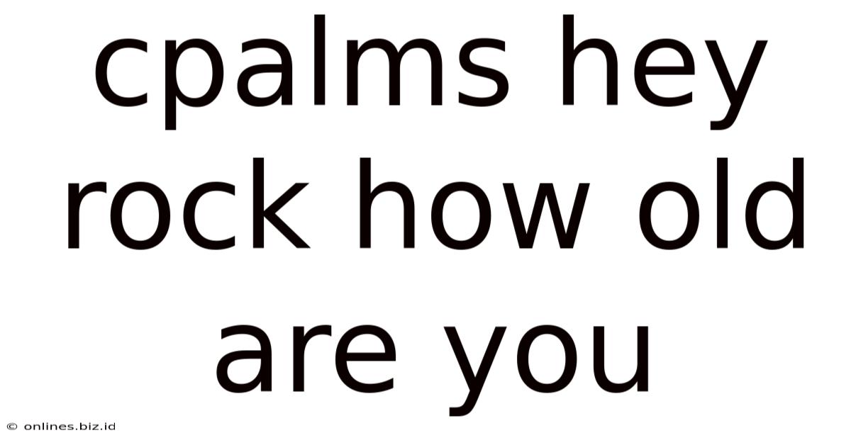 Cpalms Hey Rock How Old Are You