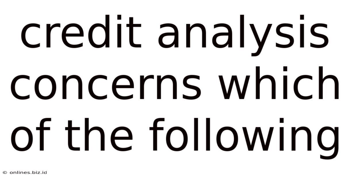 Credit Analysis Concerns Which Of The Following