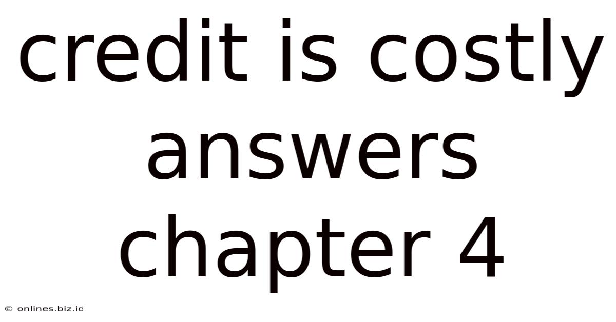 Credit Is Costly Answers Chapter 4