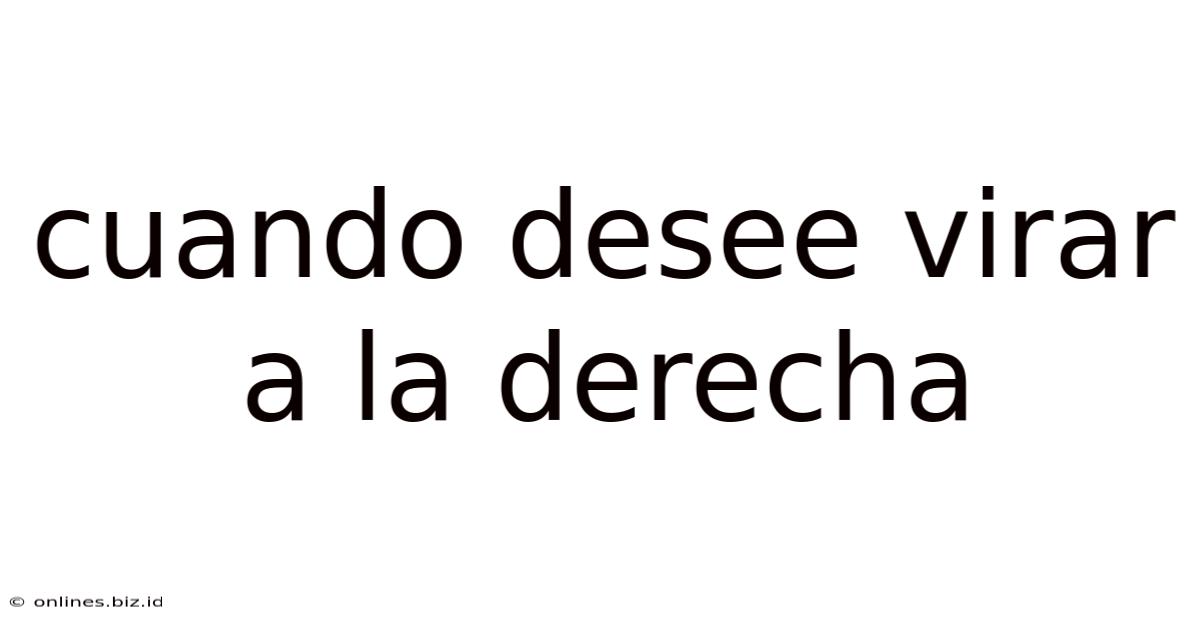 Cuando Desee Virar A La Derecha