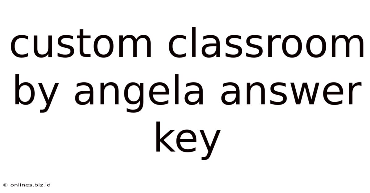 Custom Classroom By Angela Answer Key