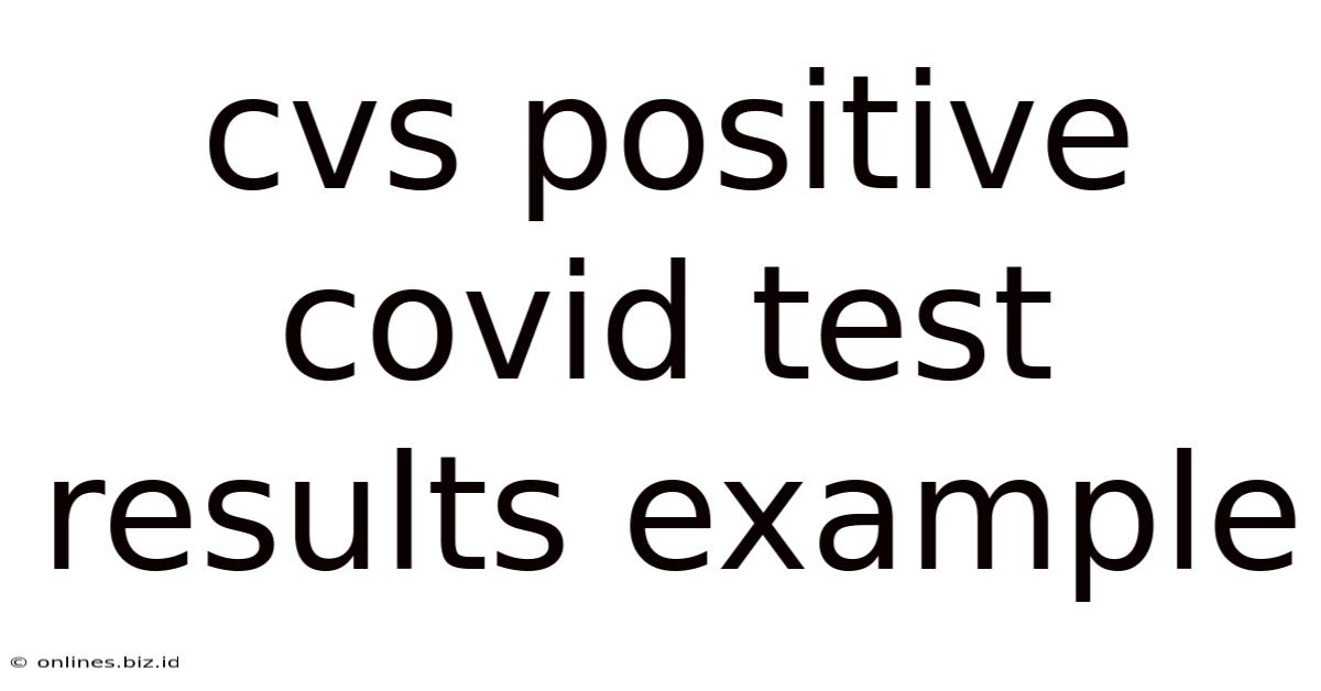 Cvs Positive Covid Test Results Example