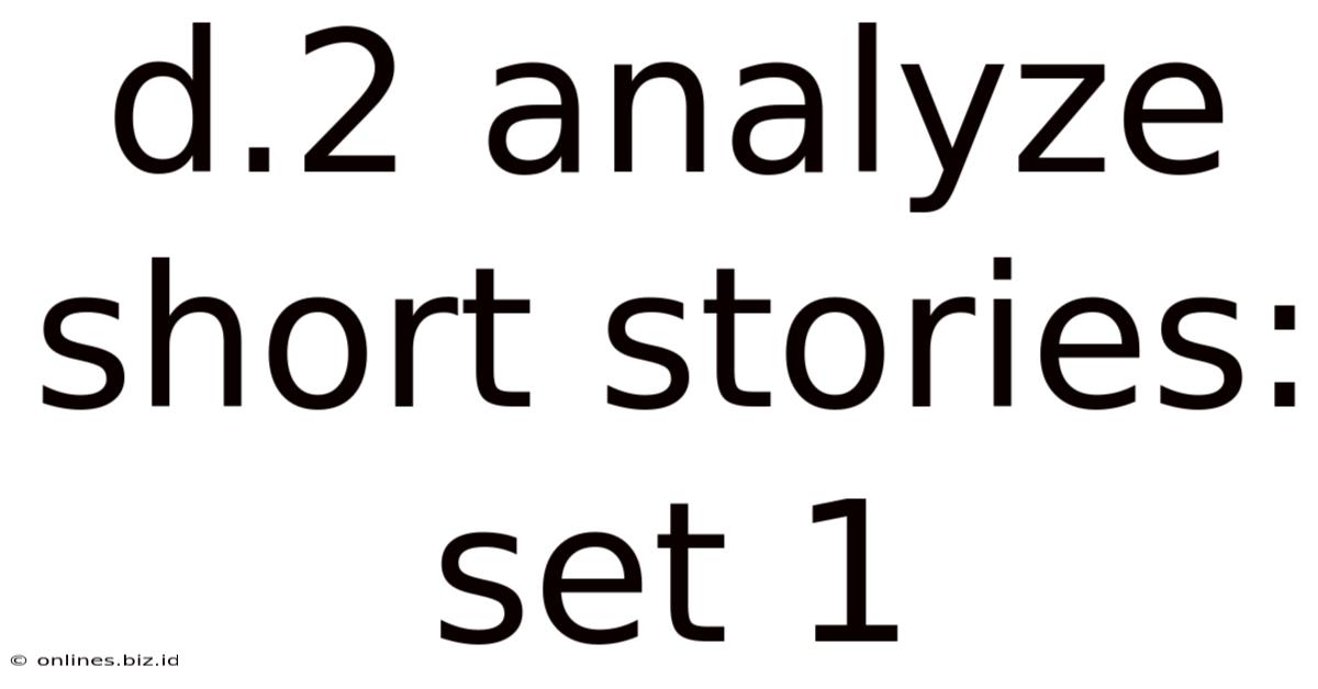 D.2 Analyze Short Stories: Set 1