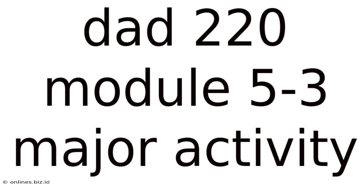 Dad 220 Module 5-3 Major Activity