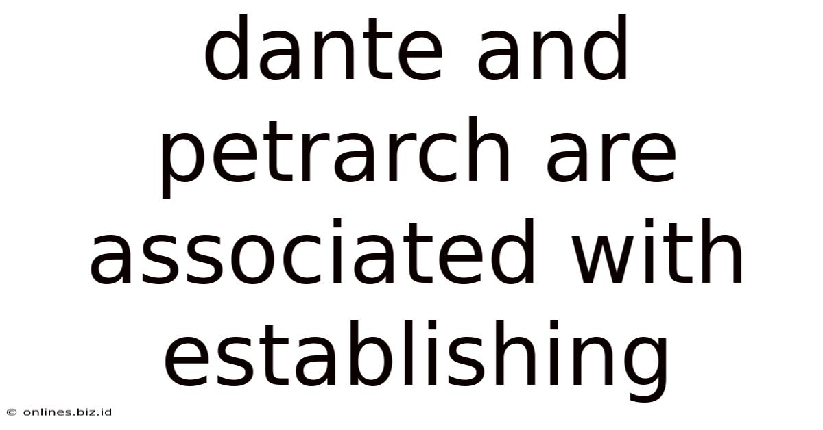 Dante And Petrarch Are Associated With Establishing