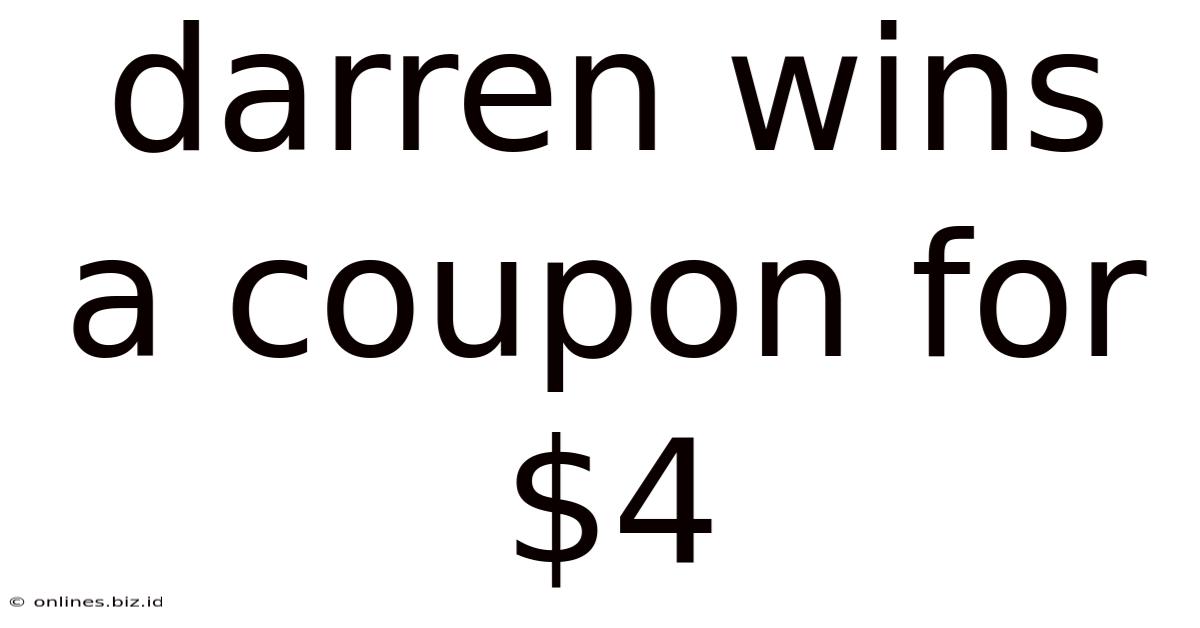 Darren Wins A Coupon For $4