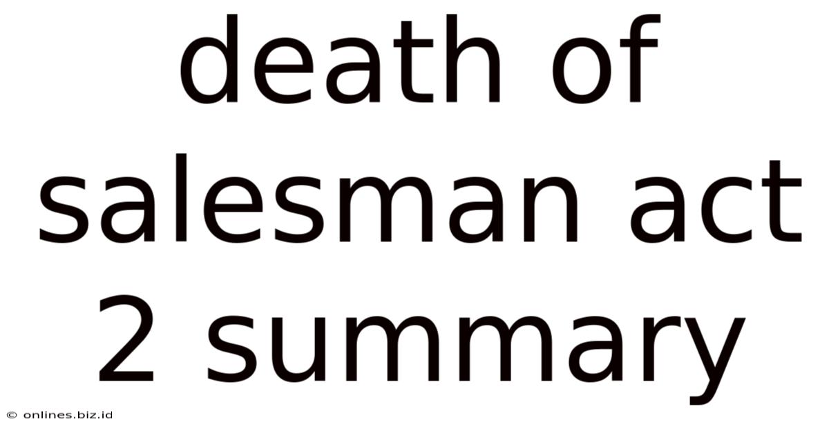 Death Of Salesman Act 2 Summary