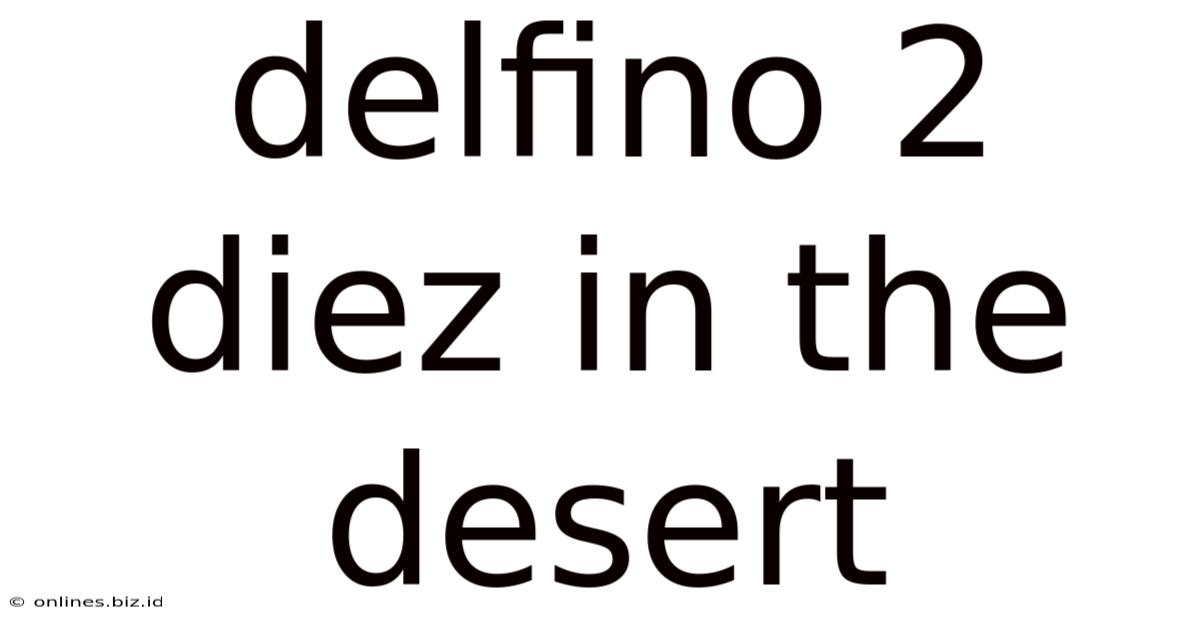 Delfino 2 Diez In The Desert