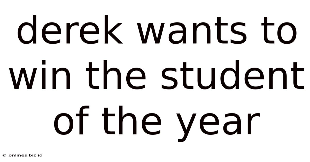 Derek Wants To Win The Student Of The Year