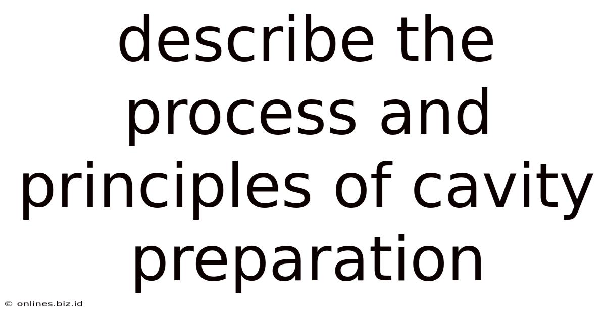 Describe The Process And Principles Of Cavity Preparation