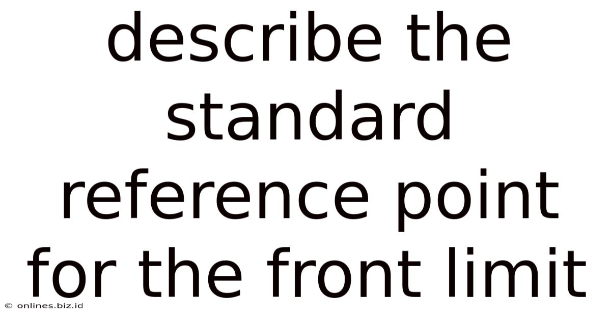 Describe The Standard Reference Point For The Front Limit