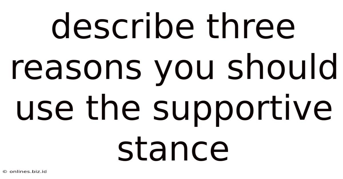 Describe Three Reasons You Should Use The Supportive Stance
