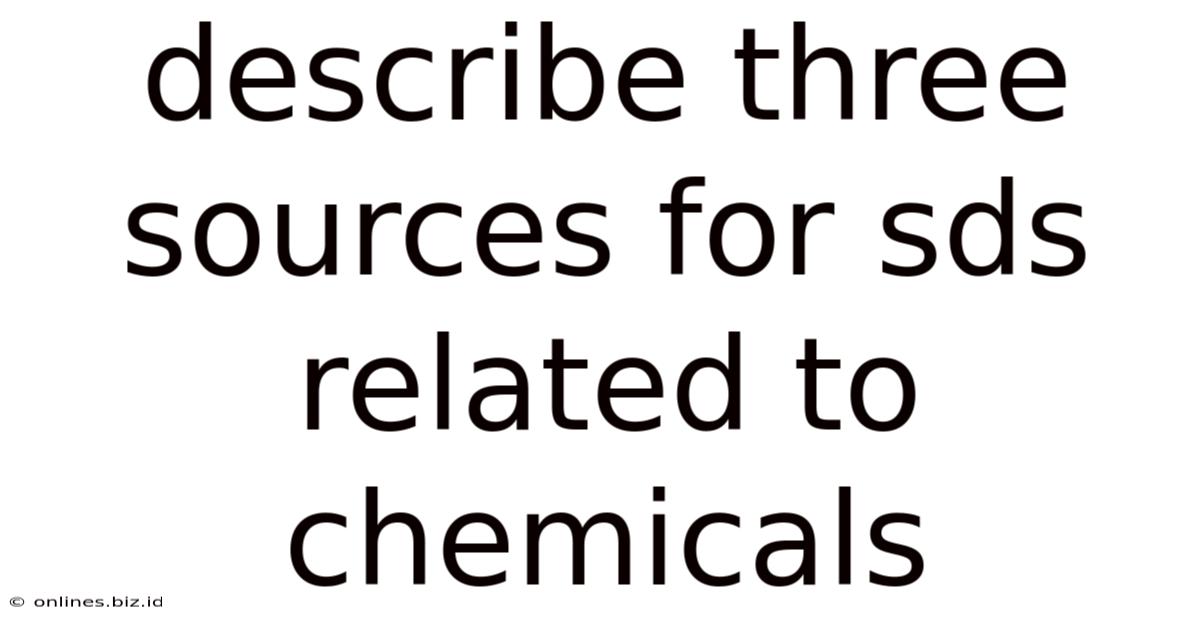 Describe Three Sources For Sds Related To Chemicals