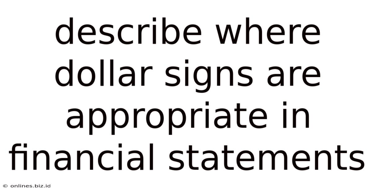 Describe Where Dollar Signs Are Appropriate In Financial Statements