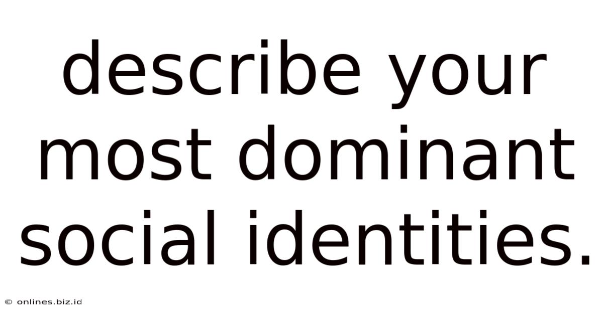 Describe Your Most Dominant Social Identities.