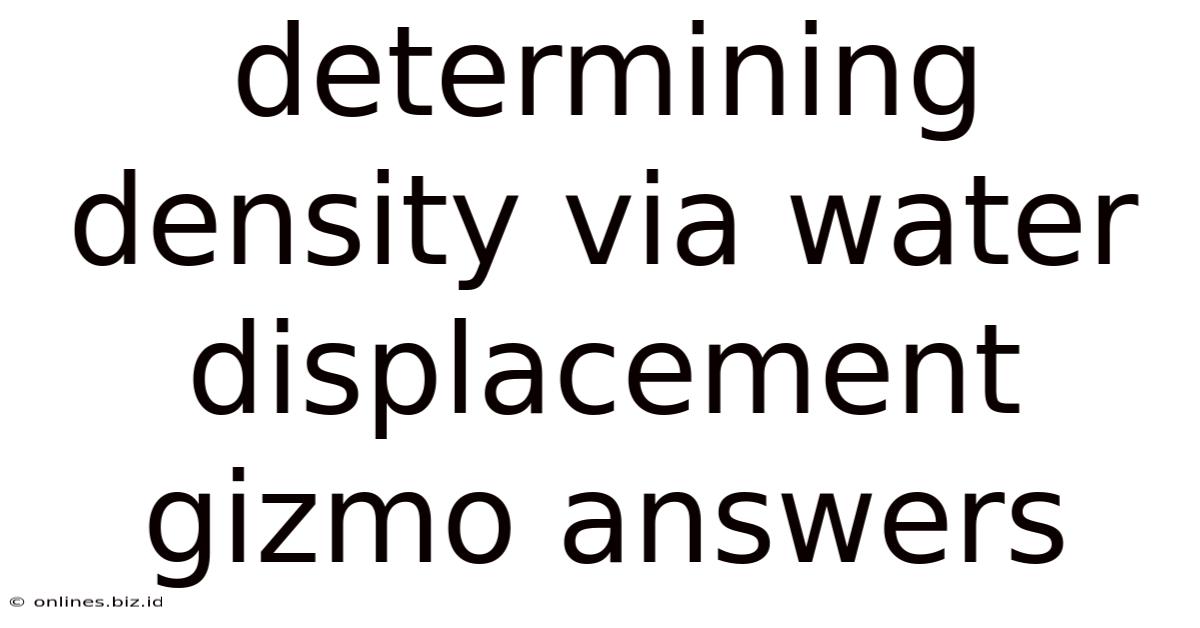 Determining Density Via Water Displacement Gizmo Answers