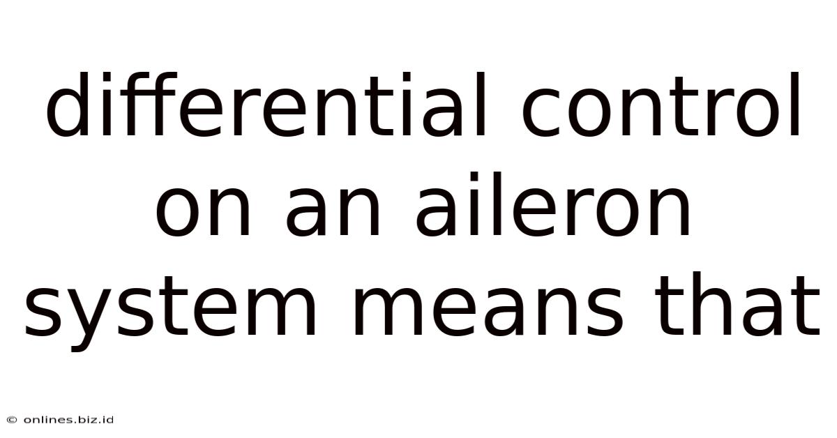 Differential Control On An Aileron System Means That