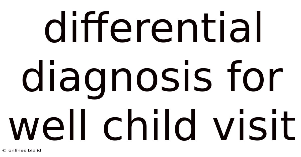 Differential Diagnosis For Well Child Visit