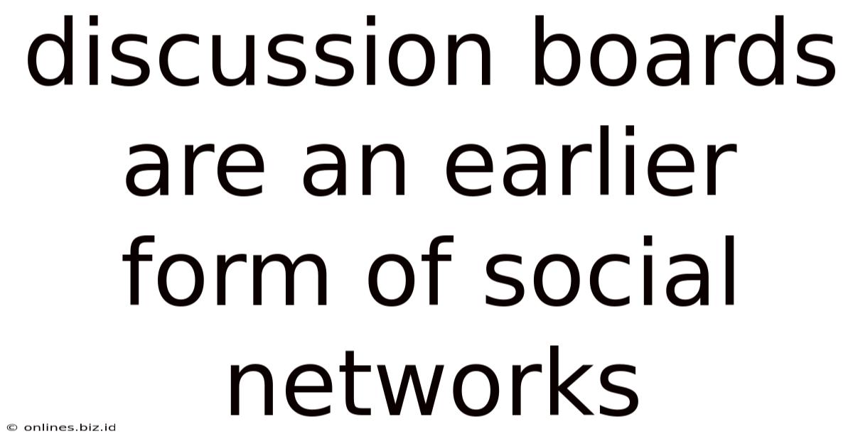 Discussion Boards Are An Earlier Form Of Social Networks