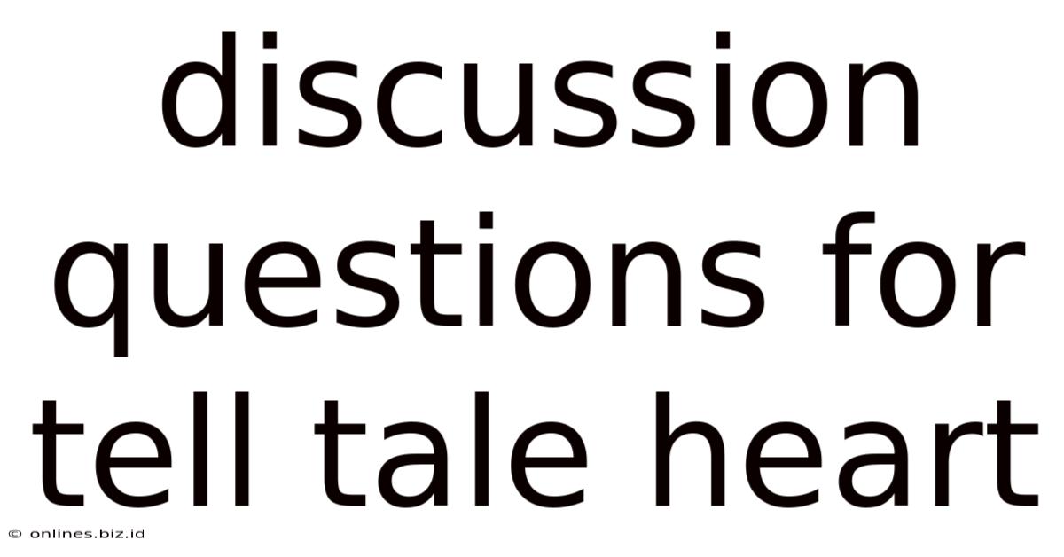 Discussion Questions For Tell Tale Heart