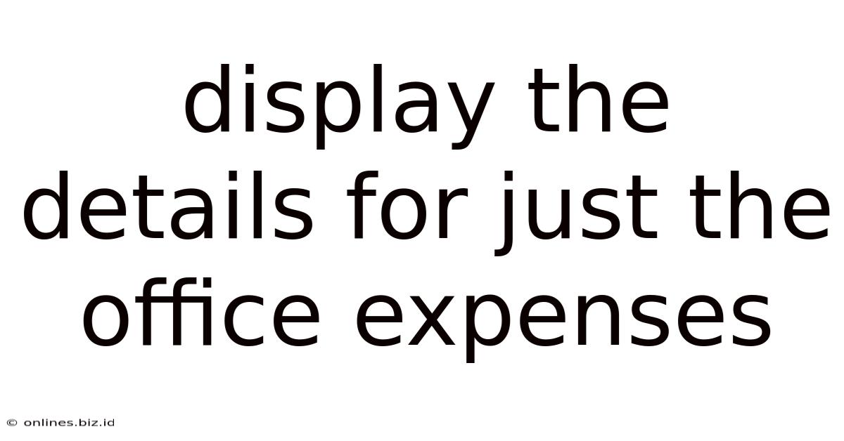 Display The Details For Just The Office Expenses