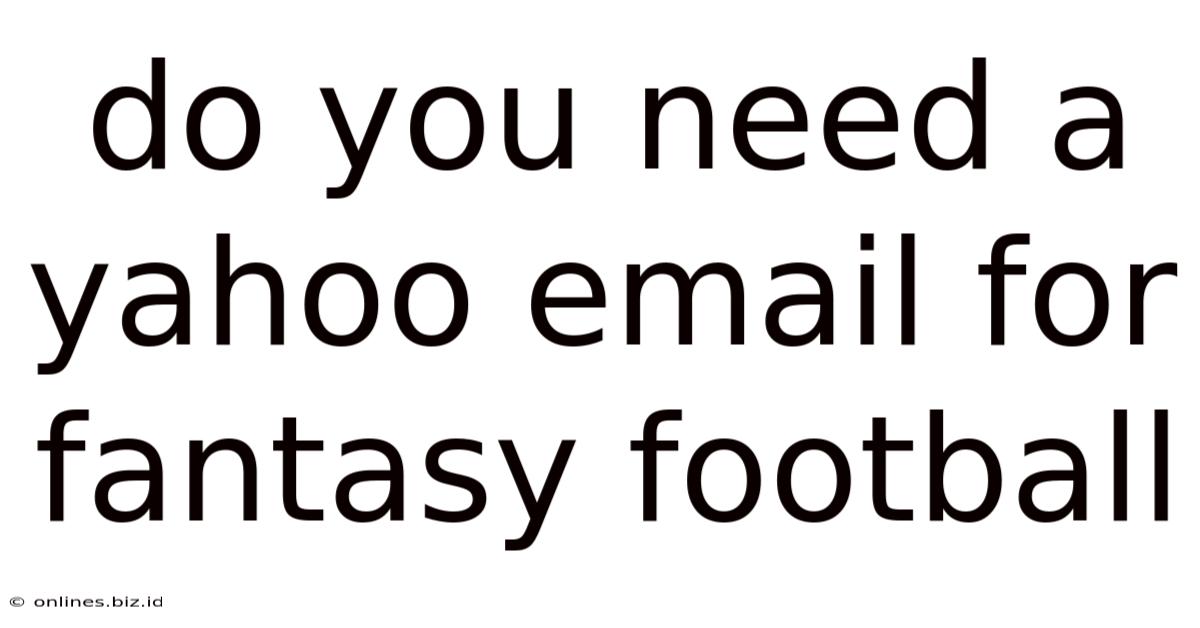Do You Need A Yahoo Email For Fantasy Football