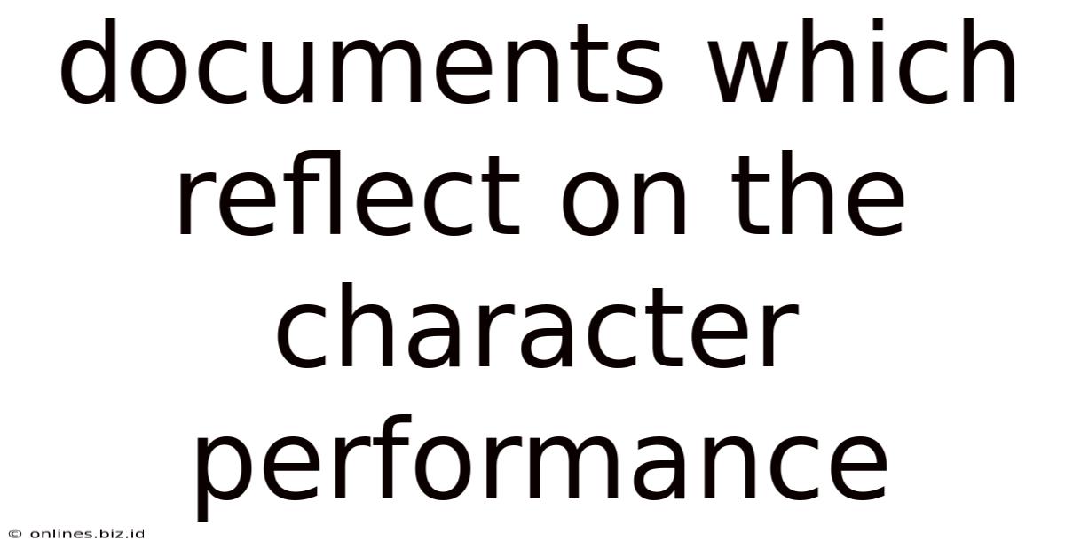 Documents Which Reflect On The Character Performance