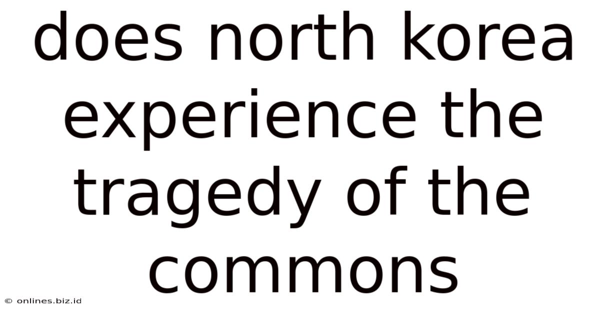 Does North Korea Experience The Tragedy Of The Commons