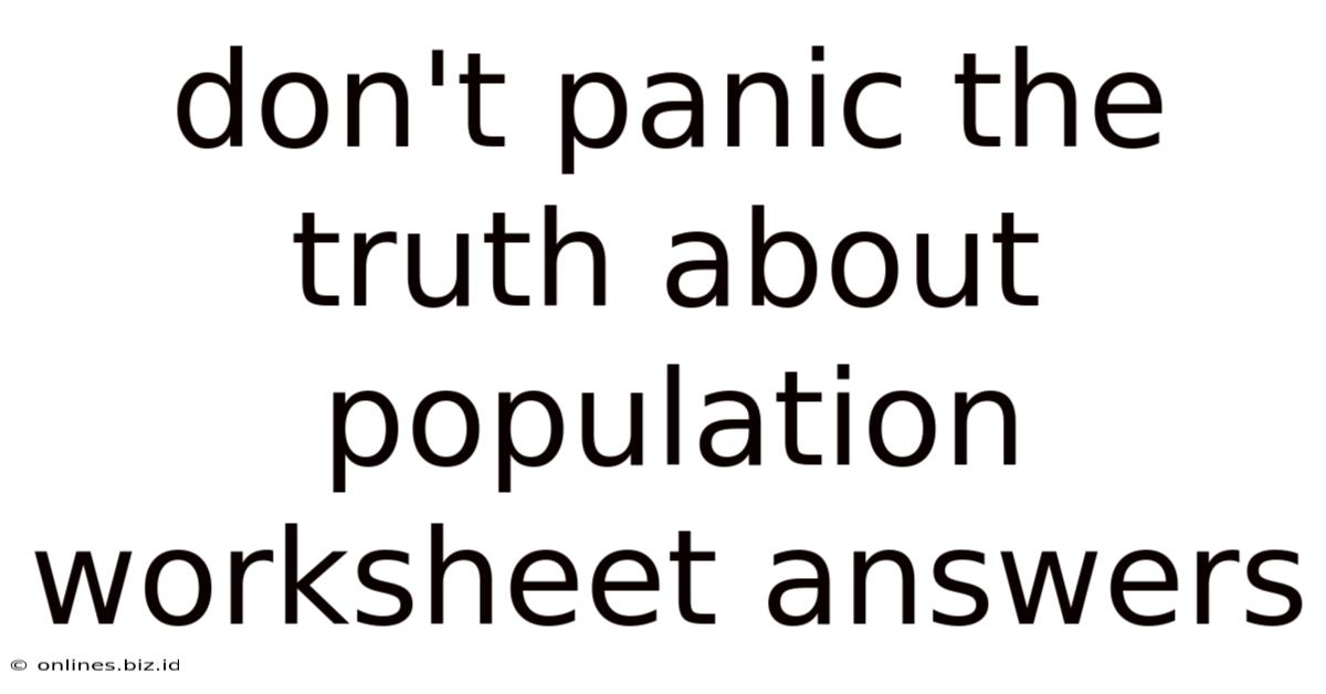 Don't Panic The Truth About Population Worksheet Answers