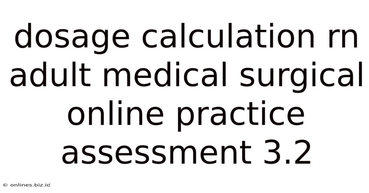 Dosage Calculation Rn Adult Medical Surgical Online Practice Assessment 3.2