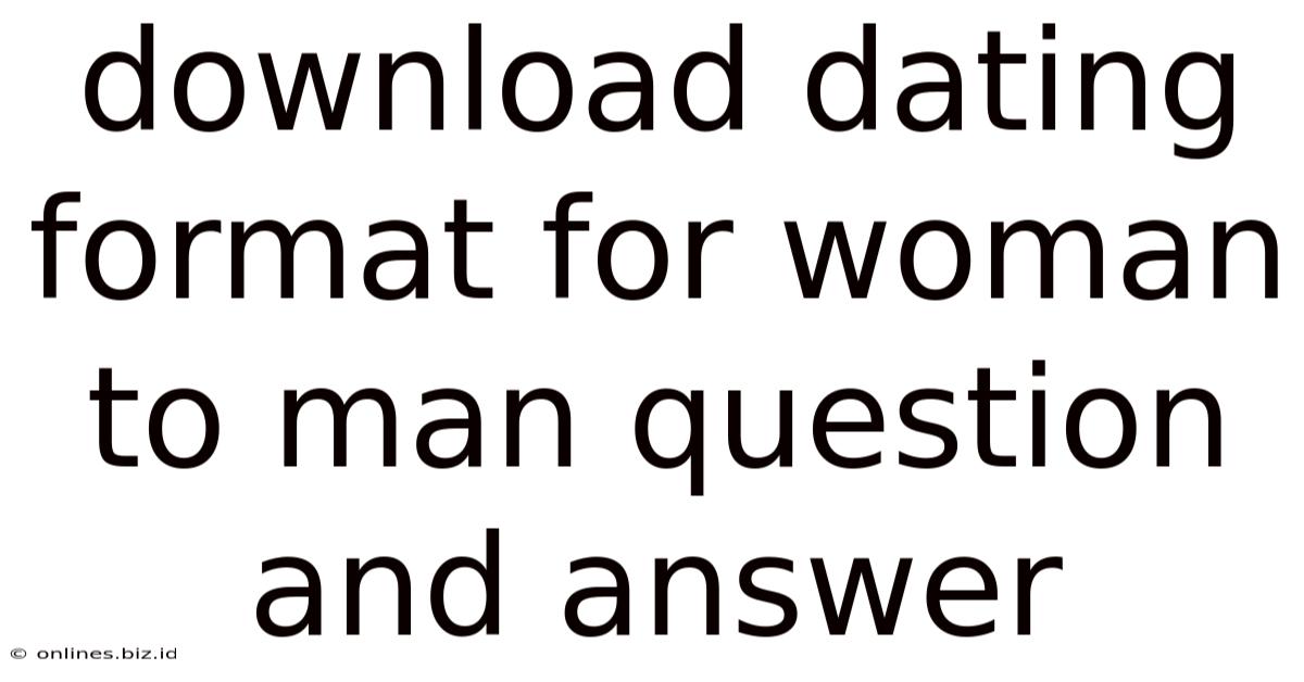 Download Dating Format For Woman To Man Question And Answer