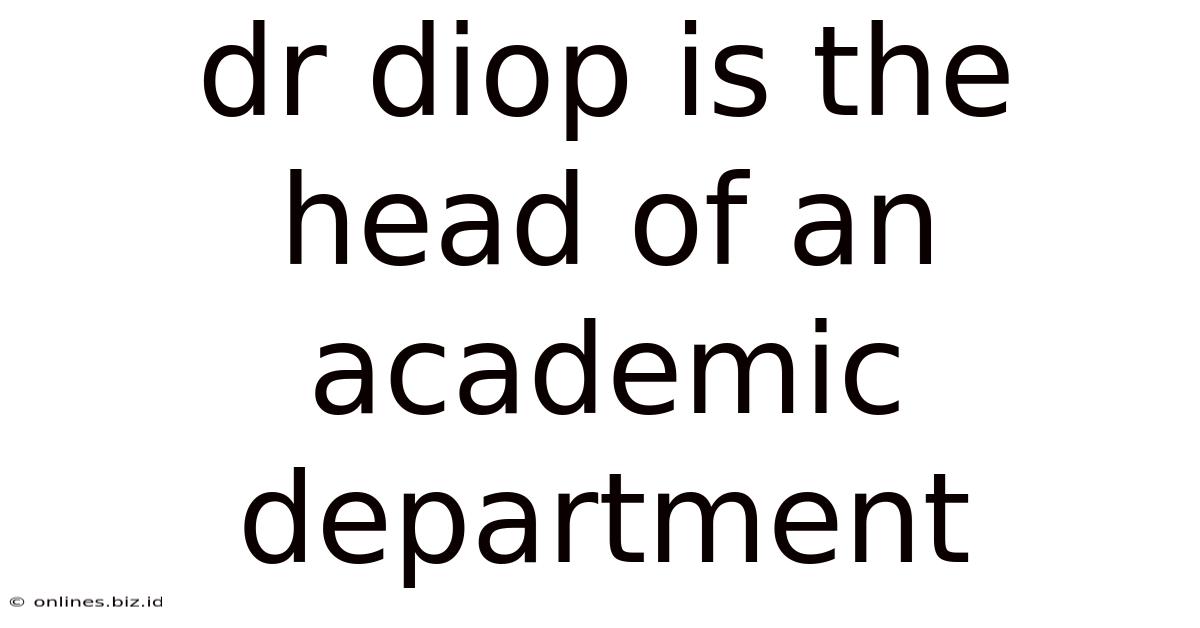 Dr Diop Is The Head Of An Academic Department