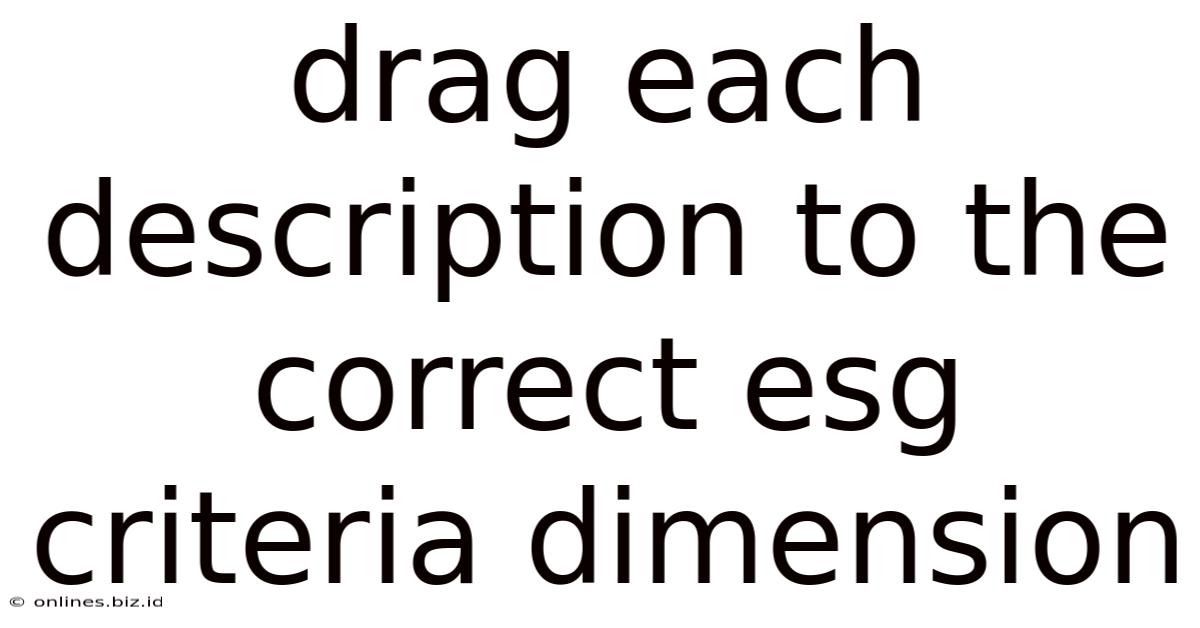 Drag Each Description To The Correct Esg Criteria Dimension