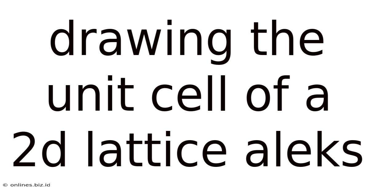Drawing The Unit Cell Of A 2d Lattice Aleks