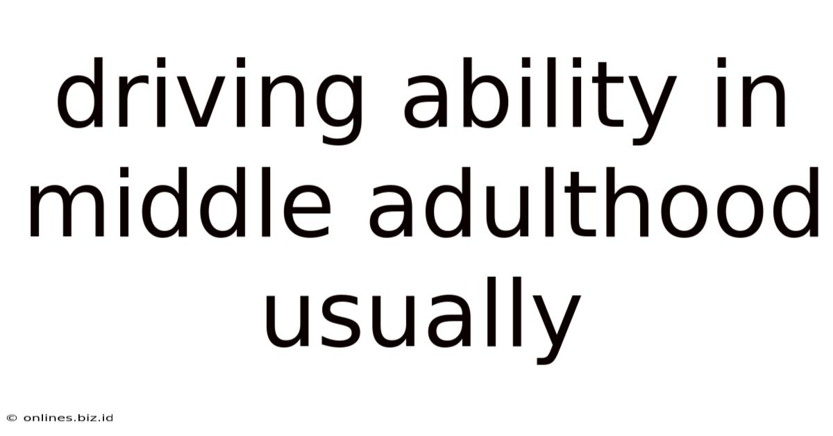 Driving Ability In Middle Adulthood Usually