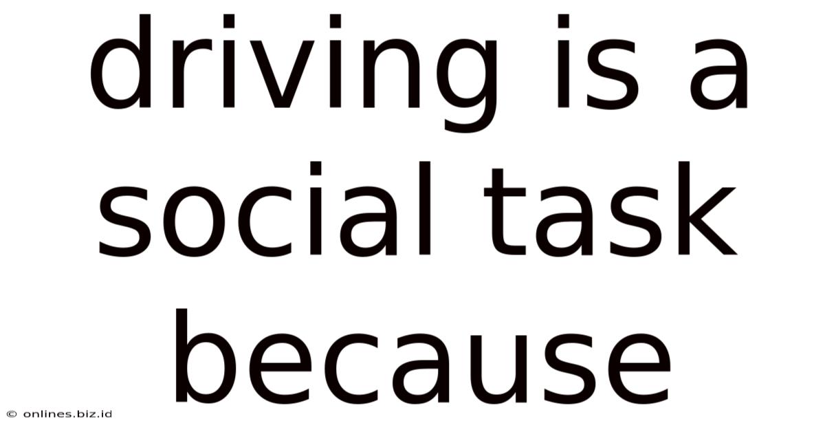 Driving Is A Social Task Because