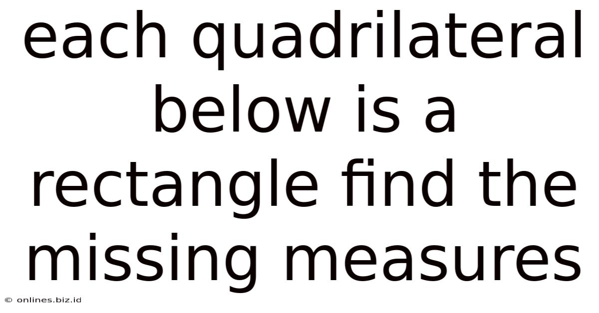 Each Quadrilateral Below Is A Rectangle Find The Missing Measures