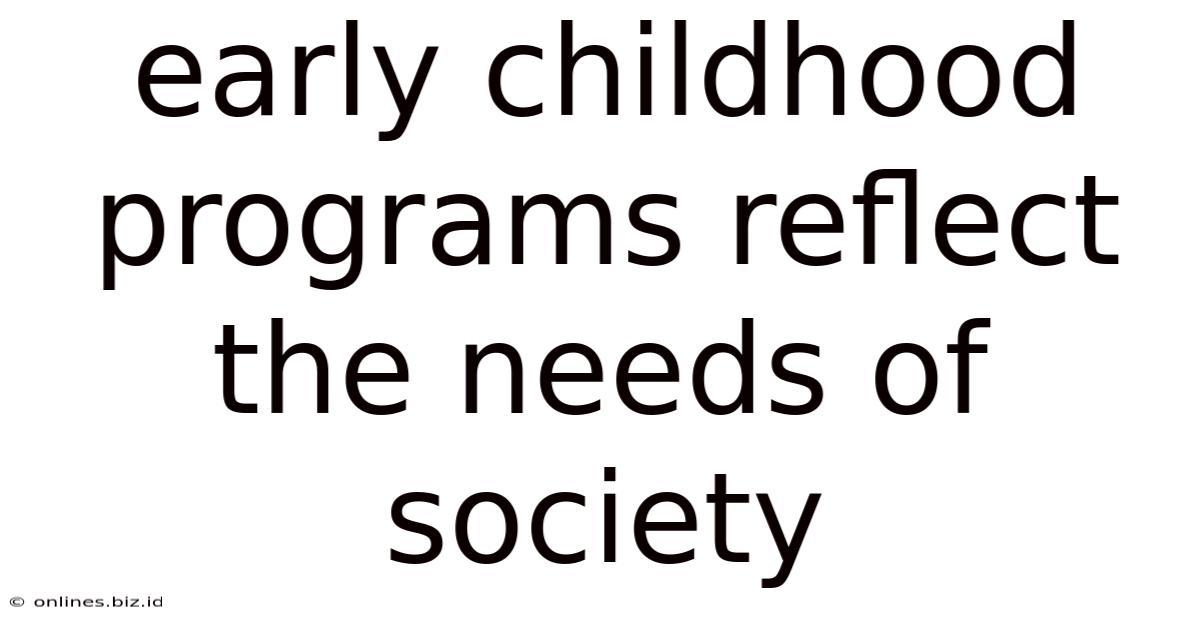 Early Childhood Programs Reflect The Needs Of Society