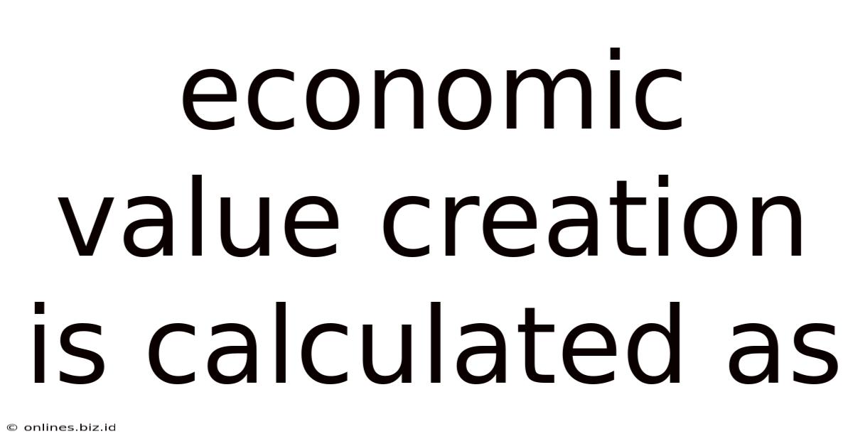 Economic Value Creation Is Calculated As