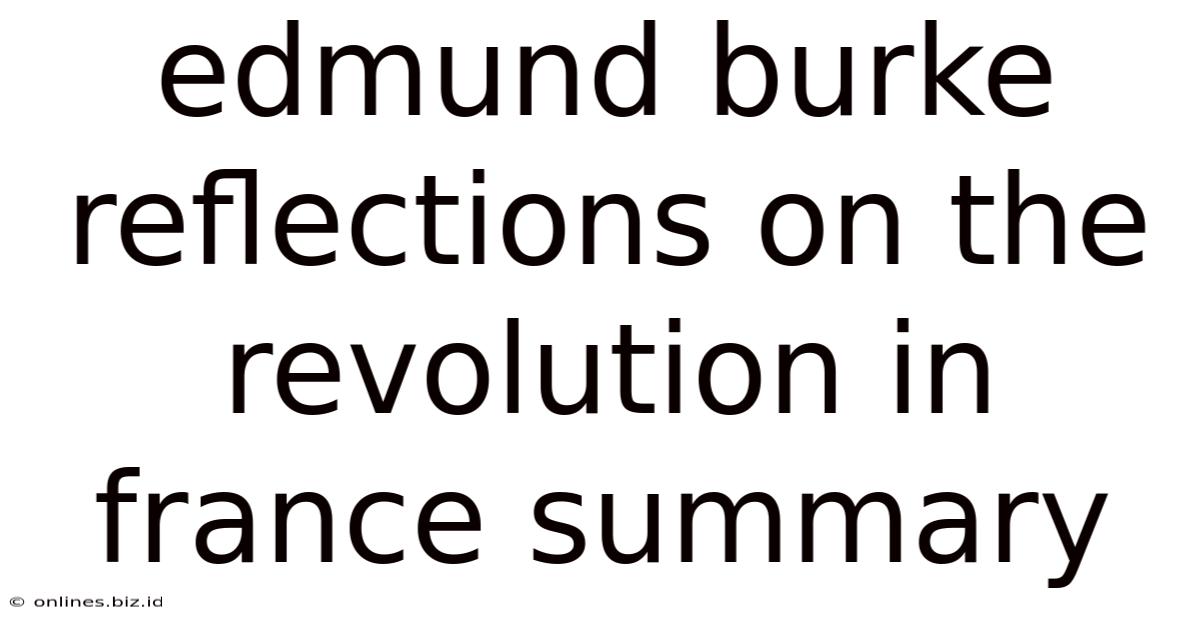 Edmund Burke Reflections On The Revolution In France Summary