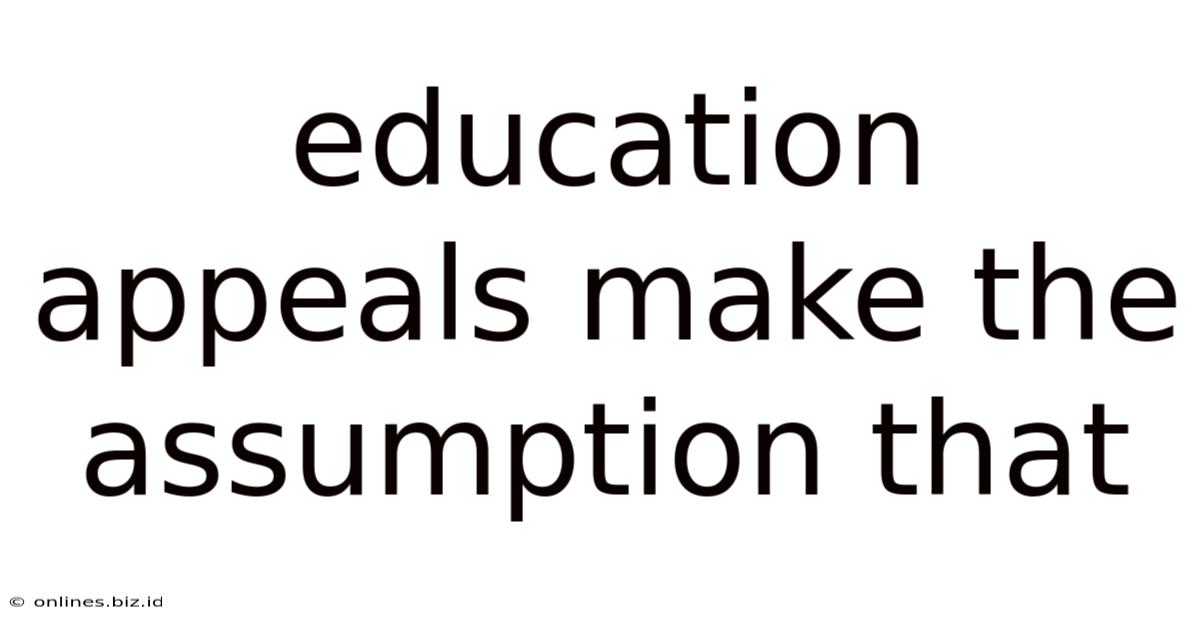 Education Appeals Make The Assumption That
