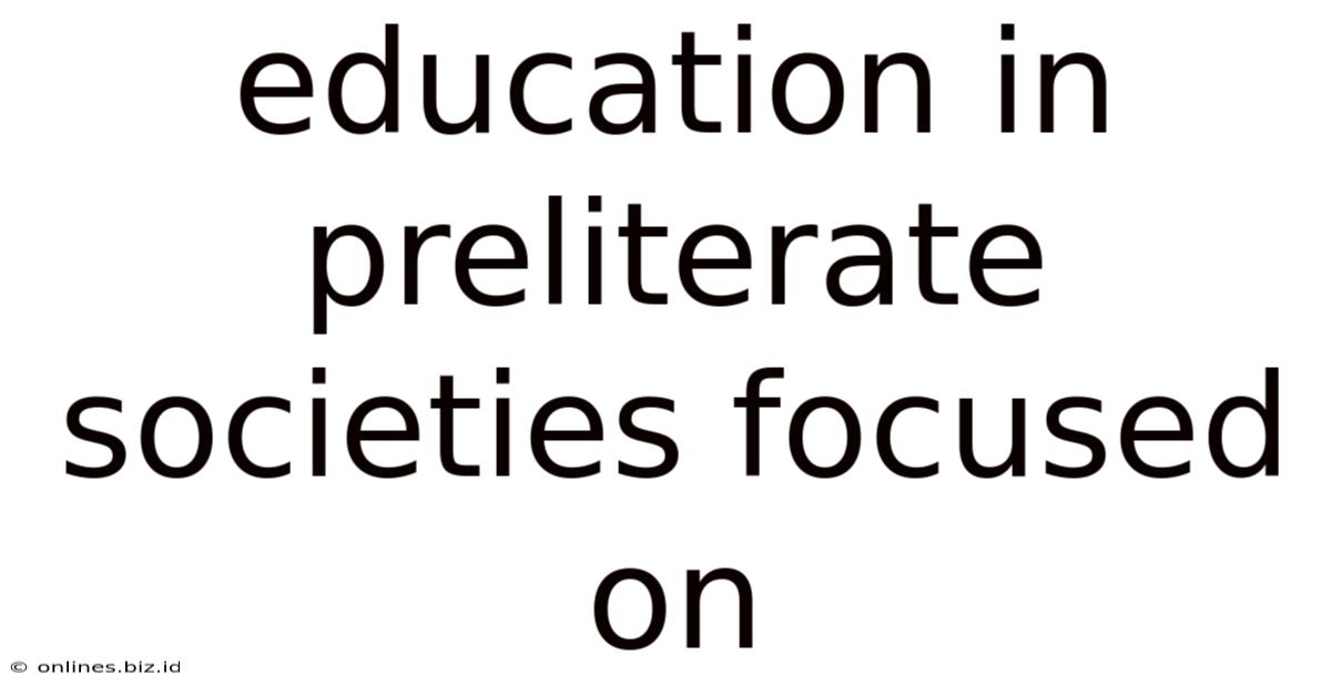 Education In Preliterate Societies Focused On