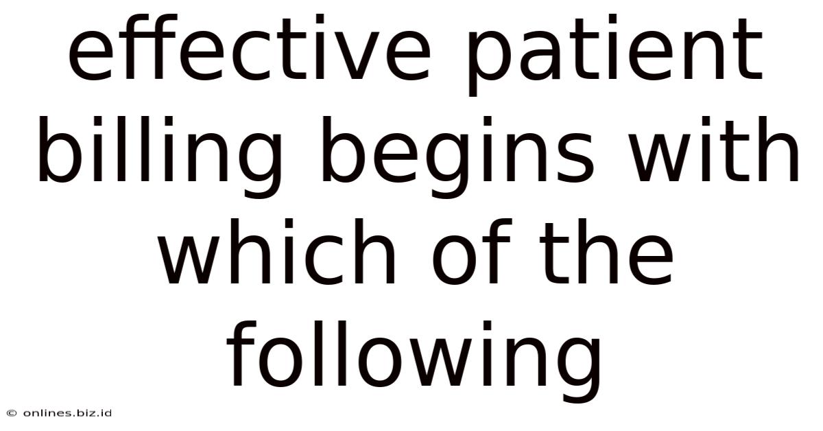 Effective Patient Billing Begins With Which Of The Following