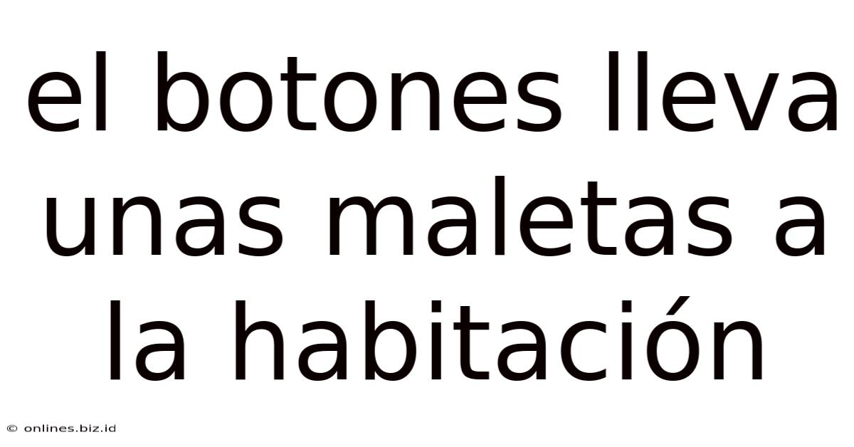 El Botones Lleva Unas Maletas A La Habitación